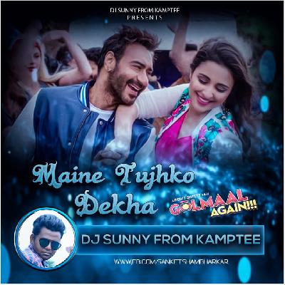 Maine Tujhko Dekha - ( Remix ) - DJ Sunny Kamptee